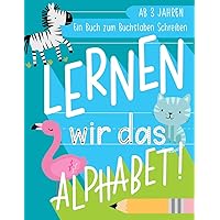 Lernen wir das Alphabet: Ein Buch zum Buchstaben Schreiben: Ab 3 Jahren (German Edition)