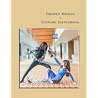 Theater Makeup And Costume Sketchbook: Anime Fight Scene, Female Silhouette Performance Art Costume Design Workbook, Cosplay Idea Journal, Character Roleplay Outfit Ensemble, Drama Attire Notebook