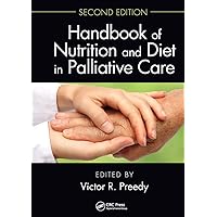 Handbook of Nutrition and Diet in Palliative Care, Second Edition Handbook of Nutrition and Diet in Palliative Care, Second Edition Paperback Kindle Hardcover