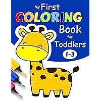 My First Coloring Book For Toddlers 1-3: 100 Simple Pictures to Learn and Color For Kids Ages 1, 2, 3 & 4 ( US Edition)