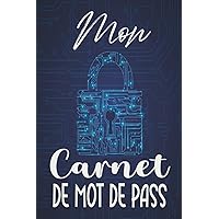 Mon carnet de mot de passe: Répertoire alphabétique pour mots de passe et identifiants | Carnet de passwords . (French Edition)