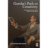Goethe’s Path to Creativity: A Psycho-Biography of the Eminent Politician, Scientist and Poet Goethe’s Path to Creativity: A Psycho-Biography of the Eminent Politician, Scientist and Poet Paperback Kindle Hardcover