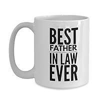 Father Inlaw Mug - Best Ever In Law - 11 or 15 oz Sentimental, Motivational, Inspirational Coffee Comment Tea Cup With Positive Uplifting Sayings, Exc