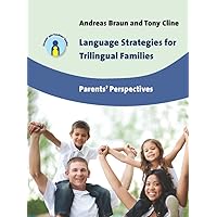 Language Strategies for Trilingual Families: Parents' Perspectives (Parents' and Teachers' Guides Book 17) Language Strategies for Trilingual Families: Parents' Perspectives (Parents' and Teachers' Guides Book 17) Kindle Hardcover Paperback