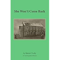 She Won't Come Back: An Autobiographical Memoir She Won't Come Back: An Autobiographical Memoir Paperback