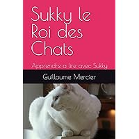 Sukky le Roi des Chats: Apprendre a lire avec Sukky (French Edition)