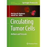 Circulating Tumor Cells: Methods and Protocols (Methods in Molecular Biology, 1634) Circulating Tumor Cells: Methods and Protocols (Methods in Molecular Biology, 1634) Hardcover Paperback