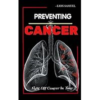 PREVENTING CANCER: Simple ways to fight off cancer