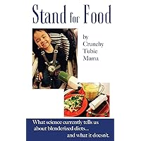 Stand For Food: What science tells us about blenderized diets...and what it doesn't Stand For Food: What science tells us about blenderized diets...and what it doesn't Paperback Kindle
