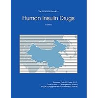 The 2023-2028 Outlook for Human Insulin Drugs in China The 2023-2028 Outlook for Human Insulin Drugs in China Paperback