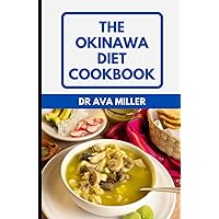 The Okinawa Diet Cookbook: Learn Several Okinawa-Compliant Recipes To Live Longer, Lose Weight And for Healthy Living The Okinawa Diet Cookbook: Learn Several Okinawa-Compliant Recipes To Live Longer, Lose Weight And for Healthy Living Hardcover Paperback