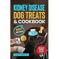 Kidney Disease Dog Treats And Cookbook: The Complete Guide With Easy To Follow Vet-Approved Homemade Recipe To Support Dogs With Renal Failure. (Over 50 Recipes) Kidney Disease Dog Treats And Cookbook: The Complete Guide With Easy To Follow Vet-Approved Homemade Recipe To Support Dogs With Renal Failure. (Over 50 Recipes) Paperback Kindle