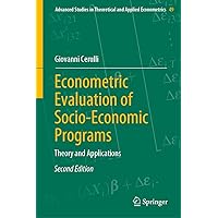 Econometric Evaluation of Socio-Economic Programs: Theory and Applications (Advanced Studies in Theoretical and Applied Econometrics, 49)