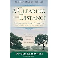 A Clearing In The Distance: Frederick Law Olmsted and America in the 19th Century A Clearing In The Distance: Frederick Law Olmsted and America in the 19th Century Paperback Kindle Hardcover