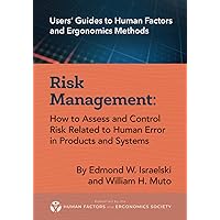 Risk Management: How to Assess and Control Risk Related to Human Error in Products and Systems Risk Management: How to Assess and Control Risk Related to Human Error in Products and Systems Paperback Kindle