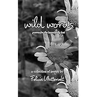 Wild Words: Poems for the Beautifully Lost Wild Words: Poems for the Beautifully Lost Paperback