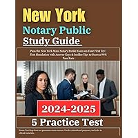 New York State Notary Public Study Guide 2024-2025: Pass the New York State Notary Public Exam on Your First Try | Test Simulation with Answer Keys & Insider Tips to Score a 99% Pass Rate
