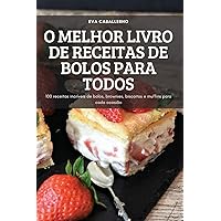 O Melhor Livro de Receitas de Bolos Para Todos: 100 receitas incríveis de bolos, brownies, biscoitos e muffins para cada ocasião (Portuguese Edition)