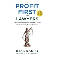 Profit First For Lawyers: Transform Your Law Firm from a Cash-Eating Monster to a Money-Making Machine Profit First For Lawyers: Transform Your Law Firm from a Cash-Eating Monster to a Money-Making Machine Hardcover Kindle