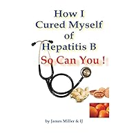 How I Cured Myself of Hepatitis B How I Cured Myself of Hepatitis B Paperback