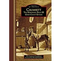 Caumsett: The Marshall Field III Gold Coast Estate (Images of America) Caumsett: The Marshall Field III Gold Coast Estate (Images of America) Hardcover Kindle