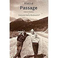 Alaska Passage: A Memoir of Brothers Alaska Passage: A Memoir of Brothers Hardcover Kindle Paperback