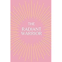The Radiant Warrior: 6x9, 100-page lined journal. Collection of words of encouragement, for women undergoing breast cancer treatment or recovery. The Radiant Warrior: 6x9, 100-page lined journal. Collection of words of encouragement, for women undergoing breast cancer treatment or recovery. Paperback