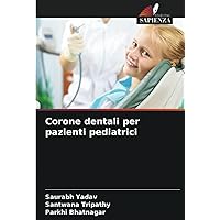 Corone dentali per pazienti pediatrici (Italian Edition) Corone dentali per pazienti pediatrici (Italian Edition) Paperback