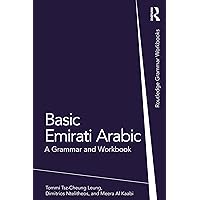 Basic Emirati Arabic: A Grammar and Workbook (Routledge Grammar Workbooks) Basic Emirati Arabic: A Grammar and Workbook (Routledge Grammar Workbooks) Kindle Paperback Hardcover