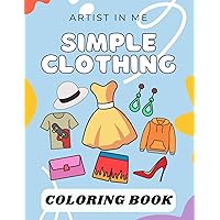Simple Clothing Coloring Book: Adult & Kids coloring book, fine motor skills, improved one stroke at a time