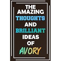 The Amazing Thoughts and Brilliant Ideas of Avory: Unleash Your Imagination - Blank Lined Notebook The Amazing Thoughts and Brilliant Ideas of Avory: Unleash Your Imagination - Blank Lined Notebook Paperback