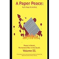 A Paper Peace:: Peace in Hanoi, Permanent War in the South.