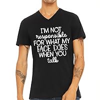 Not Responsible for My Face When You Talk V-Neck T-Shirt - Gifts for Men- Trendy Design Clothing