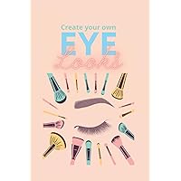Create Your Own Eye Look: A Make-Up Artists BEST Companion. Travel Friendly. Soft Cover. 6x9in