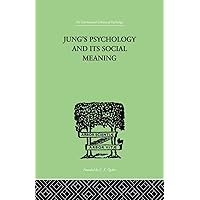 Jung's Psychology and its Social Meaning (The International Library of Psychology, 8)