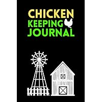 Chicken Keeping Journal: Cute Log Book Gift for Any Chicken Farmer or Poultryman to Record and Keep Track of Poultry Farming Business
