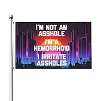 I'M Not An Assholes I'M A Hemorrhoid Flag 3x5ft Funny Flags Garden For Home House Banner Outdoor Indoor Wall Decor With 2 Brass Grommets