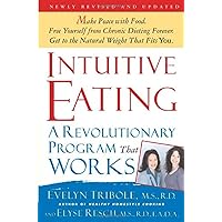 Intuitive Eating: A Revolutionary Program That Works Intuitive Eating: A Revolutionary Program That Works Paperback