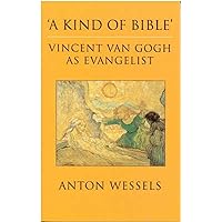 Kind of Bible: Vincent Van Gogh as Evangelist Kind of Bible: Vincent Van Gogh as Evangelist Paperback