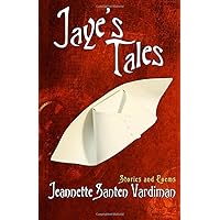 Jaye's Tales: Stories & Poems (Tales of Adventures, People, and Places) Jaye's Tales: Stories & Poems (Tales of Adventures, People, and Places) Paperback Kindle