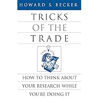 Tricks of the Trade: How to Think about Your Research While You're Doing It (Chicago Guides to Writing, Editing, and Publishing) Tricks of the Trade: How to Think about Your Research While You're Doing It (Chicago Guides to Writing, Editing, and Publishing) Paperback Kindle Hardcover