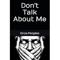 Don't Talk About Me Don't Talk About Me Paperback