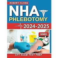 NHA Phlebotomy Study Guide 2024-2025: Conquer the CPT Certification with Flying Colors | Q&A | Test | Extra Content