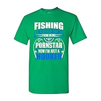 Fishing Saved Me from Being Pornstar Now I'm Just A Hooker Adult DT T-Shirt Tee (XXX Large, Irish Green)