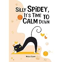 Silly Spidey, It's Time to Calm Down Silly Spidey, It's Time to Calm Down Paperback Kindle