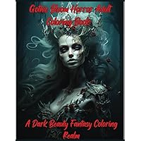 Gothic Bloom Horror Adult Coloring Book: A Dark Beauty Fantasy Coloring Realm: Horror Coloring Books for Adults Depicting Eerie Visuals of Spooky, ... Dark Beauty Adult Coloring Book Chronicles)