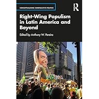Right-Wing Populism in Latin America and Beyond (Conceptualising Comparative Politics) Right-Wing Populism in Latin America and Beyond (Conceptualising Comparative Politics) Kindle Hardcover Paperback