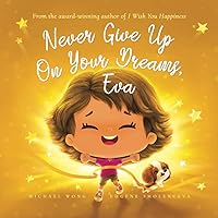 Never Give Up On Your Dreams, Eva (The Unconditional Love for Eva Series) Never Give Up On Your Dreams, Eva (The Unconditional Love for Eva Series) Paperback