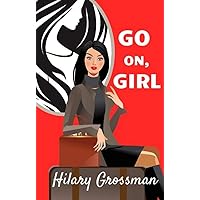 Go On, Girl: A Novel (Forest River PTA Moms Book 1)