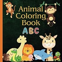 Cute Animals Coloring Book For Kids: Coloring pages featuring animals and alphabets designed for preschoolers and above aged 3 - 10 to enhance their learning experience